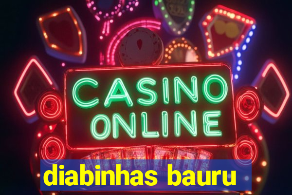 diabinhas bauru